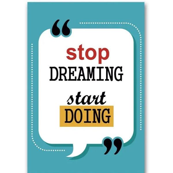 Quote, Stop Dreaming Start Doing Poster -Image by Shutterstock